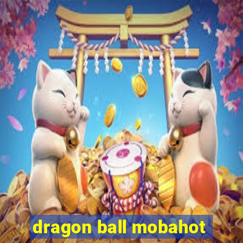 dragon ball mobahot